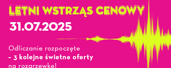 Letni Wstrząs Cenowy! 31.07.2025